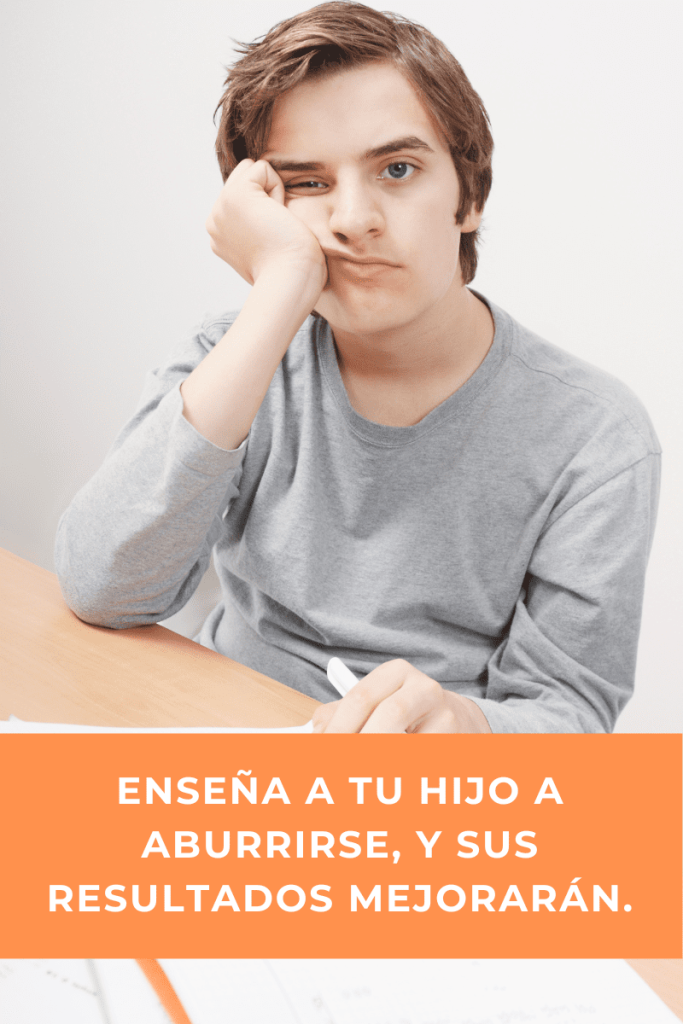 aburrimiento hijos mejorar resultados notas estudiantes productivos productividad producteenvity